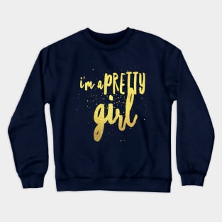 I'm a Pretty Girl Crewneck Sweatshirt